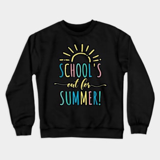 School'S Out For Summer Teachers Summer Break Graduation Crewneck Sweatshirt